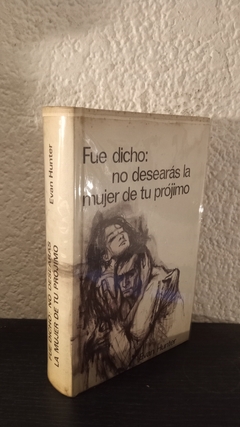 Fue dicho: No desearás a la mujer de tu prójimo (usado)- Evan Hunter