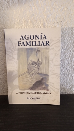 Agonía familiar (usado) - Antonieta Castro Madero