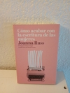 Cómo acabar con la escritura de las mujeres (usado) - Joanna Russ