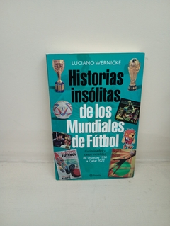 Historias insólitas de los mundiales de fútbol (usado) - L. Wernicke