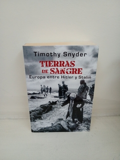 Tierras de Sangre Europa entre Hitler y Stalin (usado) - T. Snyder