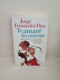 Te amaré locamente (usado) - Jorge Fernández Díaz (c)