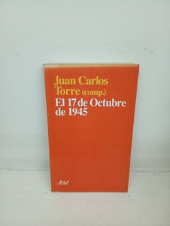 El 17 de octubre de 1945 (usado, pocas marcas en lapiz) - Juan Carlos Torre