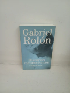 Historias inconscientes (usado) - Gabriel Rolon