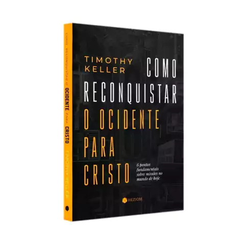 como-reconquistar-o-ocidente-para-cristo-timithy-keller-editora-heziom-46405-min