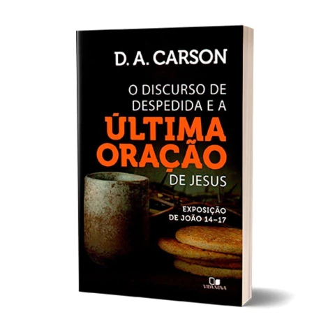livro-o-discurso-de-despedida-e-a-ultima-oracao-carson-editora-vida-nova-sku-37862-capa-late-site-min