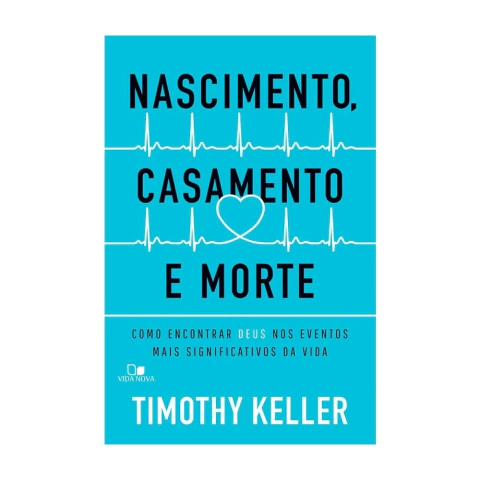 nascimento-casamento-e-morte-timothy-keller-livro-vn-frente-41668-min