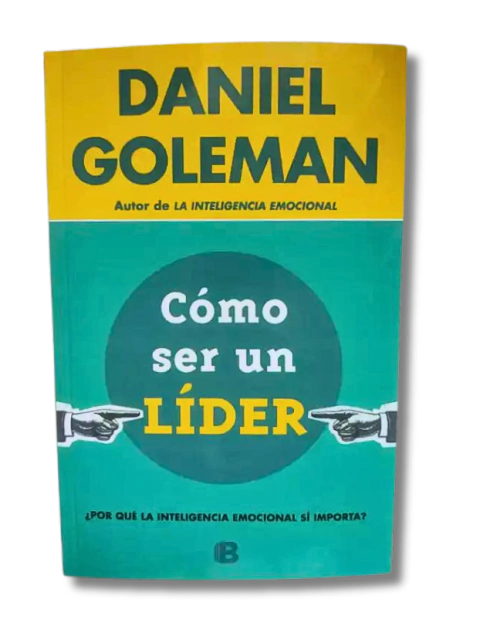 Cómo ser un Líder / Daniel Goleman