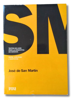 Textos de ayer para la argetnina de mañana Cartas, anécdotadas y testimonios José de San Martín (usado)