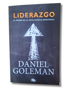 Liderazgo el poder de la inteligencia emocional / Daniel Goleman