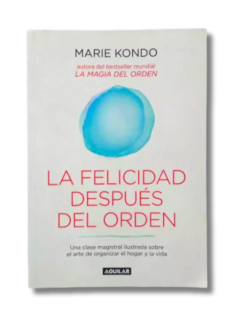 La Felicidad Después del Orden / Marie Kondo