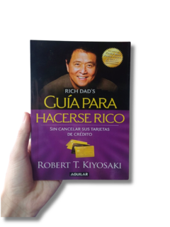 Guia para Hacerse Rico sin cancelar sus tarjetas de creditos / Robert T. Kiyosaki.- 1a Ed.