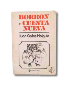 Borron y cuenta nueva / Juan Carlos Holguin (usado)