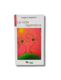 La vida repentina / Eugenio Mandrini (usado)