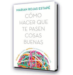Cómo hacer que te pasen cosas buenas / Marian Rojas Estapé
