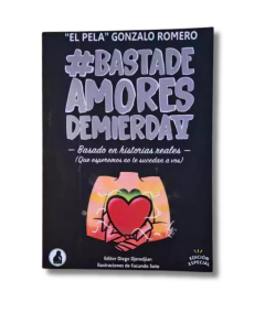 #Basta de amores de mierda V / "El pela" Gonzalo Romero