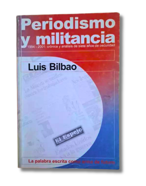 Periodismo y Militancia / Luis Bilbao (usado)
