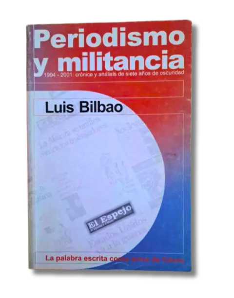 Periodismo y Militancia / Luis Bilbao (usado)