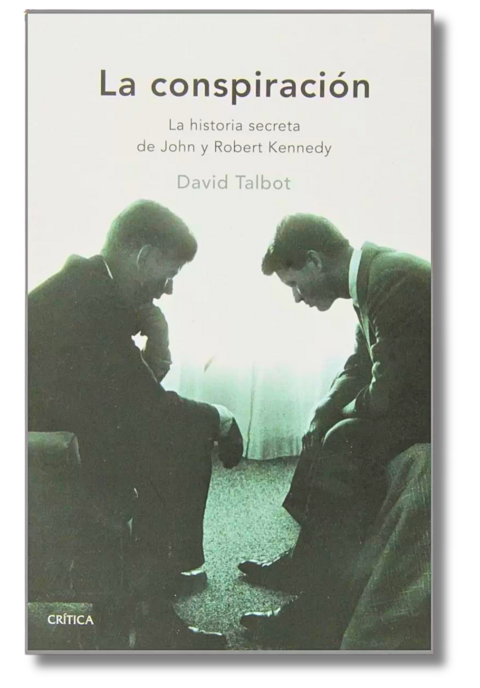 La Conspiración la historia secreta de John y Robert Kennedy / David Talbot (usado)