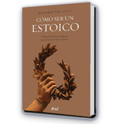 Cómo ser un estoico / Massimo Pigliucci