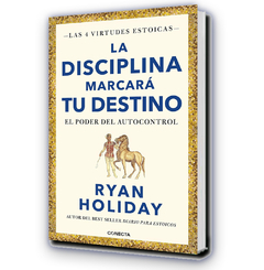 La disciplina marcará tu destino / Ryan Holiday