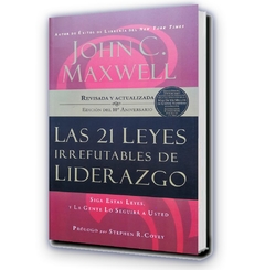 Las 21 Leyes Irrefutables del Liderazgo / John C. Maxwell - grupo nelson