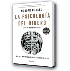 La Psicología del dinero: cómo piensan los ricos / Morgan Housel