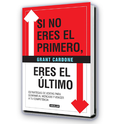 Si no eres el primero, eres el último / Grant Cardone - aguilar
