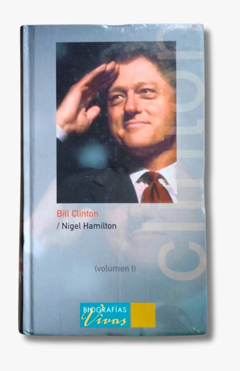 Bill Clinton Volumen 1 / Nigel Hamilton (usado)