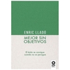 Mejor Sin Objetivos. El éxito se consigue cuando no se persigue