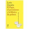 El papa, el peronismo y la fábrica de pobres