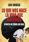 Lo que nos hace la vida que hacemos. Apuntes de todos los días - comprar online