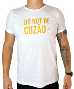 Camiseta Do Not Be Cuzão White - comprar online