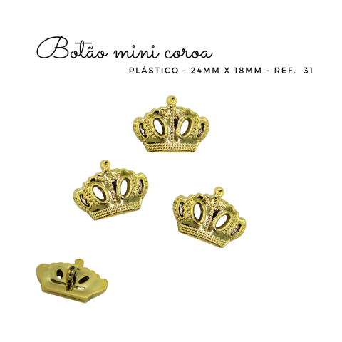 Botão mini coroa 24mm x 18mm - modelo 31 (2 unidades)