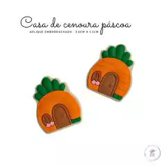 Aplique emborrachado Casa de cenoura páscoa