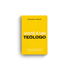 Você é um teólogo - Jen Wilkin & J.T. English