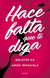 HACE FALTA QUE TE DIGA -RELATOS DE AMOR IMPOSIBLE-