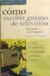 COMO ESCRIBIR GUIONES DE TELEVISION