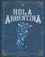 HOLA ARGENTINA