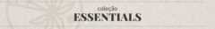 Banner da categoria Coleção Essentials