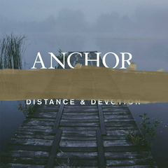ANCHOR - DISTANCE & DEVOTION