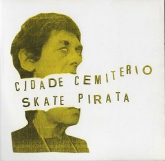 CIDADE CEMITÉRIO / SKATE PIRATA - ROLÊ PAGÃO split 7´