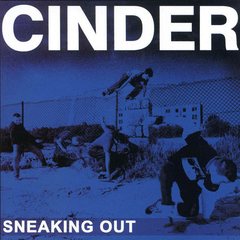 CINDER - SNEAKING OUT