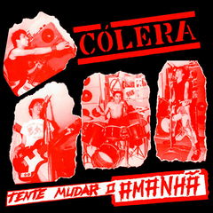 CÓLERA - TENTE MUDAR O AMANHÃ