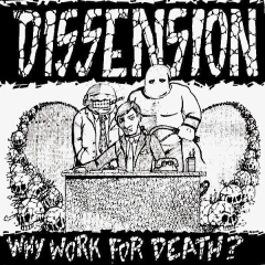 DISSENSION - WHY WORK FOR THE DEATH / WE THE FOOLED