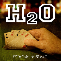 H2O - NOTHING TO PROVE