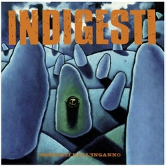 INDIGESTI - OSSERVATI DALL´INGANNO