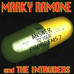 MARKY RAMONE AND THE INTRUDERS - THE ANSWER TO YOUR PROBLEMS?