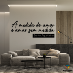 Frase "A medida do amor é amar sem medida" - comprar online