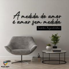 Frase "A medida do amor é amar sem medida"
